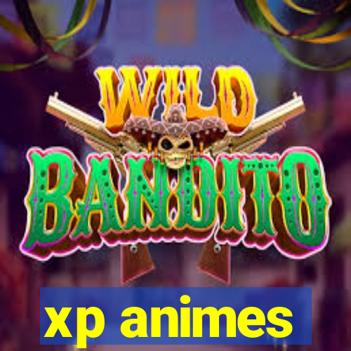 xp animes